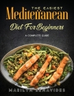 The Easiest Mediterranean Diet for Beginners: A Complete Guide By Marilyn Benavides Cover Image