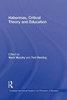 Habermas, Critical Theory and Education (Routledge International Studies in the Philosophy of Educati) By Mark Murphy (Editor), Ted Fleming (Editor) Cover Image