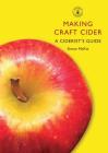 Making Craft Cider: A Ciderist’s Guide (Shire Library) By Simon McKie Cover Image