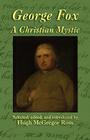 George Fox: A Christian Mystic By George Fox, Hugh McGregor Ross (Editor) Cover Image