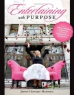Entertaining with Purpose: Tips and Recipes for Hosting with Love, Compassion and Acceptance By Jenny Howard-Maxwell Cover Image