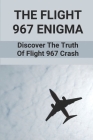 The Flight 967 Enigma: Discover The Truth Of Flight 967 Crash: Dr. Robert Vernon Spears By Gretchen Nuding Cover Image