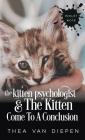 The Kitten Psychologist And The Kitten Come To A Conclusion By Thea Van Diepen Cover Image