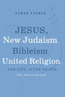 Jesus, New Judaism, Bibleism, United Religion and Life after Death, also America and Israel Cover Image
