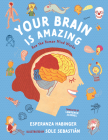 Your Brain Is Amazing: How the Human Mind Works By Esperanza Habinger, Sole Sebastián (Illustrator), Lawrence Schimel (Translator) Cover Image