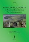 GIS For Biologists: A Practical Introduction For Undergraduates By Colin D. MacLeod Cover Image