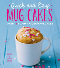Quick and Easy Mug Cakes: Over 75 Yummy Microwave Cakes By Jennifer Lee Cover Image