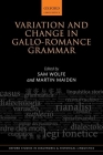 Variation and Change in Gallo-Romance Grammar (Oxford Studies in Diachronic and Historical Linguistics) Cover Image
