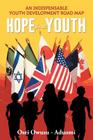 HOPE For The YOUTH: An Indispensable Youth Development Road Map By Osei Owusu -. Aduomi Cover Image