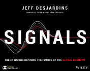 Signals: The 27 Trends Defining the Future of the Global Economy By Jeff Desjardins Cover Image