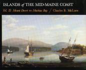 Islands of the Mid Coast, Vol II: Mt Desert to Machias Bay Cover Image