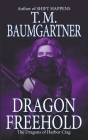 Dragon Freehold By T. M. Baumgartner Cover Image