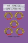 The Year of Five Emperors (Rise and Fall of the Severans #1) By Robert Eckert Cover Image