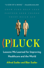 Pluck: Lessons We Learned for Improving Healthcare and the World By Alfred Sadler, Blair Sadler Cover Image