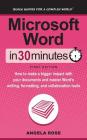 Microsoft Word in 30 Minutes: How to Make a Bigger Impact with Your Documents and Master Word's Writing, Formatting, and Collaboration Tools Cover Image