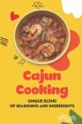 Cajun Cooking: Unique Blend Of Seasoning And Ingredients: Recipes For Beginner By Micheal Oris Cover Image