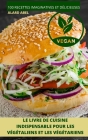 Le Livre de Cuisine Indispensable Pour Les Végétaliens Et Les Végétariens By Alard Abel Cover Image