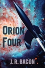 Orion Four By J. R. Bacon Cover Image