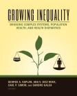 Growing Inequality: Bridging Complex Systems, Population Health and Health Disparities Cover Image