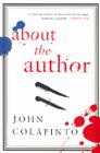 About the Author: A Novel By John Colapinto Cover Image