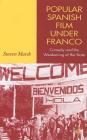 Popular Spanish Film Under Franco: Comedy and the Weakening of the State By S. Marsh Cover Image