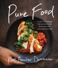 Pure Food: A Chef's Handbook for Eating Clean, with Healthy, Delicious Recipes By Kurt Beecher Dammeier Cover Image