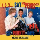 1, 2, 3... Say, Penis: A Pocket Guide to Puberty for Boys By Michael Baldasarre Cover Image