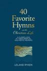 40 Favorite Hymns on the Christian Life: A Closer Look at Their Spiritual and Poetic Meaning Cover Image