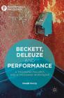 Beckett, Deleuze and Performance: A Thousand Failures and a Thousand Inventions (Performance Philosophy) By Daniel Koczy Cover Image