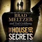 The House of Secrets Lib/E By Brad Meltzer, Tod Goldberg, Scott Brick (Read by) Cover Image