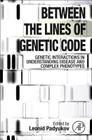 Between the Lines of Genetic Code: Genetic Interactions in Understanding Disease and Complex Phenotypes By Leonid Padyukov (Editor) Cover Image