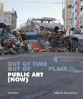 Public Art (Now): Out of Time, Out of Place By Claire Doherty (Editor) Cover Image