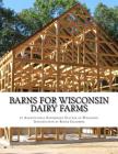 Barns For Wisconsin Dairy Farms: Ideas for Building Barns for Dairy Farms By Roger Chambers (Introduction by), Agricultural Experiment Stati Wisconsin Cover Image