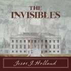 The Invisibles: The Untold Story of African American Slaves in the White House Cover Image
