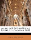 Annals of the American Pulpit: Episcopalian. 1859 Cover Image