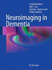 Neuroimaging in Dementia By Frederik Barkhof, Nick C. Fox, António J. Bastos-Leite Cover Image