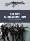 The MP5 Submachine Gun (Weapon) By Leroy Thompson, Johnny Shumate (Illustrator), Alan Gilliland (Illustrator) Cover Image