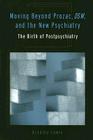 Moving Beyond Prozac, DSM, and the New Psychiatry: The Birth of Postpsychiatry (Corporealities: Discourses Of Disability) By Bradley Lewis Cover Image