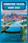 Tennessee Travel Guide 2023: Doscover Hidden Treasures And A Rich History! Cover Image