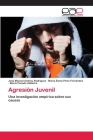 Agresión Juvenil By José Manuel Andreu Rodríguez, María Elena Peña Fernández, María Penado Abilleira Cover Image