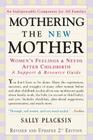 Mothering the New Mother: Women's Feelings & Needs After Childbirth: A Support and Resource Guide By Sally Placksin Cover Image