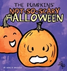 The Pumpkins' Not-So-Scary Halloween By Monica Bruenjes, M. L. Tarpley (Editor) Cover Image