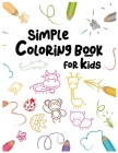 Simple Coloring Book For Kids: : Easy and Fun Educational Coloring Pages of Animals For Little Kids Age 2-4, 4-8, Boys, Girls, Preschool and Kinderga By Owl10k Studio Cover Image