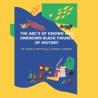 The ABC'S OF KNOWN AND UNKNOWN BLACK FIGURES OF HISTORY Cover Image