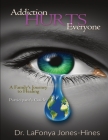 Addiction Hurts Everyone: A Family's Journey to Healing (Participant's Guide) Cover Image