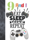 9 And I Eat Sleep Game Repeat: Video Game Controller Gift For Boys And Girls Age 9 Years Old - College Ruled Composition Writing School Notebook To T By Krazed Scribblers Cover Image