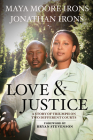 Love and Justice: A Story of Triumph on Two Different Courts By Maya Moore Irons Cover Image