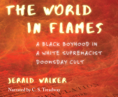 The World in Flames: A Black Boyhood in a White Supremacist Doomsday Cult Cover Image