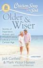 Chicken Soup for the Soul: Older & Wiser: Stories of Inspiration, Humor, and Wisdom about Life at a Certain Age By Jack Canfield, Mark Victor Hansen, Amy Newmark Cover Image