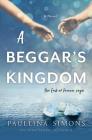 A Beggar's Kingdom: A Novel (End of Forever Saga #2) By Paullina Simons Cover Image
